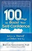 E-Book (epub) 100 Ways to Boost Your Self-Confidence von Barton Goldsmith