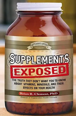E-Book (epub) Supplements Exposed von Brian R. Clement