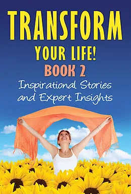 E-Book (epub) Transform Your Life! BOOK 2 von Co-Authors