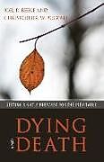 Kartonierter Einband Dying and Death: Getting Rightly Prepared for the Inevitable von Joel R. Beeke, Christopher W. Bogosh