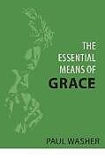 Couverture cartonnée The Essential Means of Grace de Paul Washer