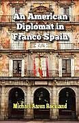 Couverture cartonnée An American Diplomat in Franco Spain de Michael Aaron Rockland