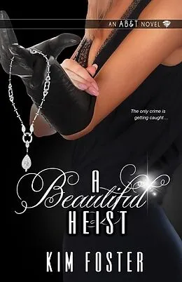 E-Book (epub) A Beautiful Heist von Kim Foster