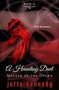 E-Book (epub) Master of the Opera, Act 5: A Haunting Duet von Jeffe Kennedy
