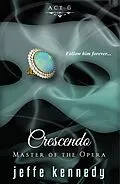 E-Book (epub) Master of the Opera, Act 6: Crescendo von Jeffe Kennedy