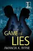 Kartonierter Einband Game of Lies von Amanda K. Byrne