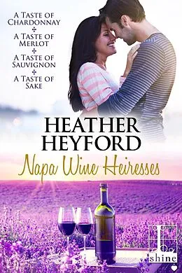 E-Book (epub) The Napa Wine Heiresses Boxed Set von Heather Heyford