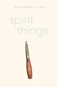 E-Book (epub) Spirit Things von Messersmith-Glavin Lara Messersmith-Glavin