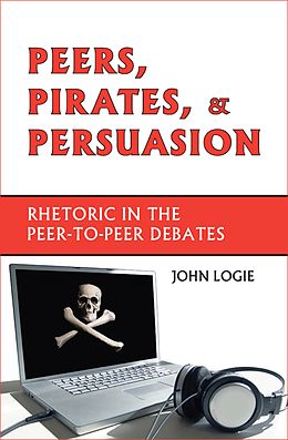 E-Book (pdf) Peers, Pirates, and Persuasion von John Logie