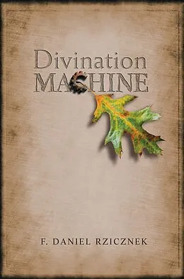 E-Book (pdf) Divination Machine von F. Daniel Rzicznek