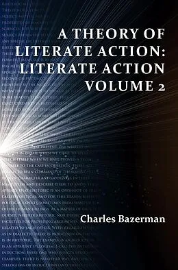E-Book (pdf) Theory of Literate Action, A von Charles Bazerman