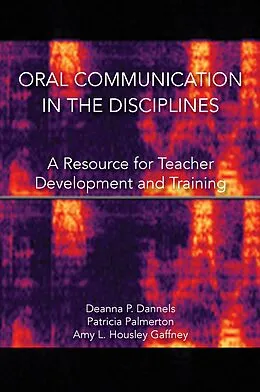 E-Book (epub) Oral Communication in the Disciplines von Deanna P. Dannells, Patricia R. Palmerton