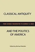E-Book (pdf) Classical Antiquity and the Politics of America von Michael Meckler