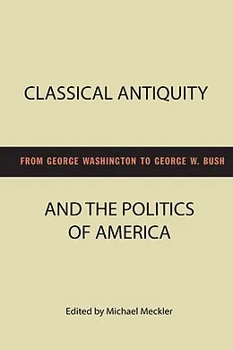 E-Book (pdf) Classical Antiquity and the Politics of America von Michael Meckler