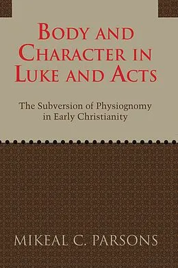 E-Book (pdf) Body and Character in Luke and Acts von Mikeal C. Parsons