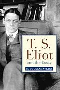 E-Book (pdf) T. S. Eliot and the Essay von G. Douglas Atkins