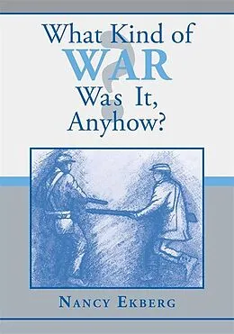 E-Book (epub) What Kind of War Was It, Anyhow? von Nancy Ekberg