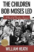 E-Book (epub) Children Bob Moses Led, The von William Heath