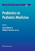 E-Book (pdf) Probiotics in Pediatric Medicine von Adrianne Bendich, Sonia Michail, Philip M Sherman
