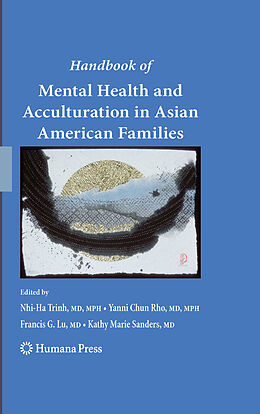E-Book (pdf) Handbook of Mental Health and Acculturation in Asian American Families von Nhi-Ha Trinh, Francis G. Lu, Yanni Chun Rho