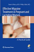 E-Book (pdf) Effective Migraine Treatment in Pregnant and Lactating Women: A Practical Guide von Dawn Marcus, Philip A. Bain