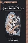 Couverture cartonnée A Century of Queer Korean Fiction de Samuel (EDT) Perry, Samuel (TRN) Perry