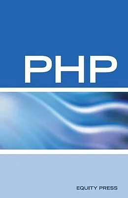 E-Book (epub) PHP Interview Questions, Answers, and Explanations: PHP Certification Review: PHP FAQ von Equity Press