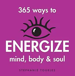 E-Book (epub) 365 Ways to Energize Mind, Body & Soul von Stephanie L. Tourles