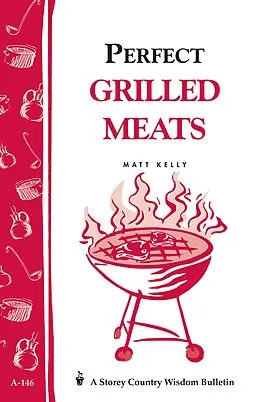 E-Book (epub) Perfect Grilled Meats von Matt Kelly