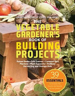 E-Book (epub) Vegetable Gardener's Book of Building Projects von Editors Of Storey Publishing
