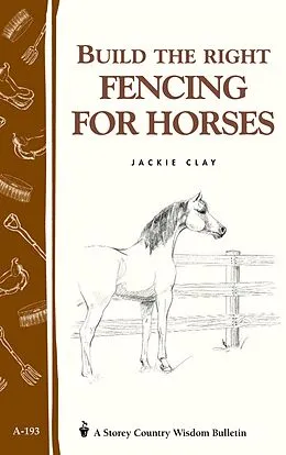 E-Book (epub) Build the Right Fencing for Horses von Jackie Clay