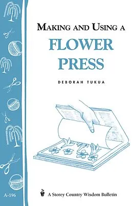 E-Book (epub) Making and Using a Flower Press von Deborah Tukua