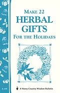 E-Book (epub) Make 22 Herbal Gifts for the Holidays von Editors of Garden Way Publishing