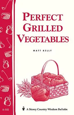 E-Book (epub) Perfect Grilled Vegetables von Matt Kelly