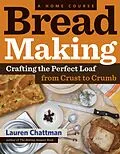 E-Book (epub) Bread Making: A Home Course von Lauren Chattman