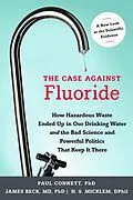 E-Book (epub) The Case against Fluoride von Paul Connett, James Beck, Spedding Micklem