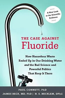 E-Book (epub) The Case against Fluoride von Paul Connett, James Beck, Spedding Micklem