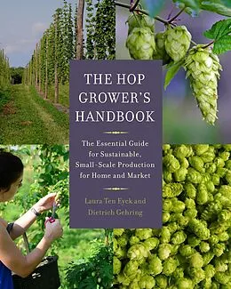 E-Book (epub) The Hop Grower's Handbook von Laura Ten Eyck, Dietrich Gehring