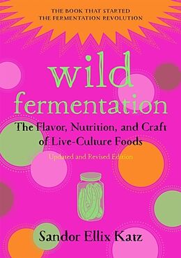 Broché Wild Fermentation 2nd Revised Edition de Sandor Ellix; Fallon Morell, Sally Katz
