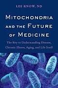 Couverture cartonnée Mitochondria and the Future of Medicine de Lee Know