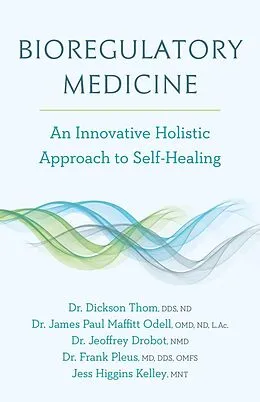E-Book (epub) Bioregulatory Medicine von Dickson Thom, James Paul Maffitt Odell, Jeoffrey Drobot