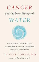 Fester Einband Cancer and the New Biology of Water von Dr Thomas Cowan