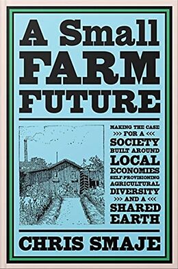 Couverture cartonnée A Small Farm Future de Chris Smaje