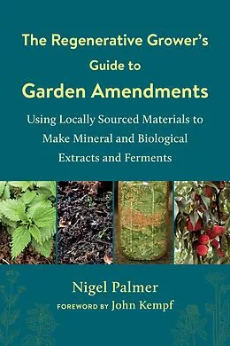 E-Book (epub) The Regenerative Grower's Guide to Garden Amendments von Nigel Palmer