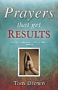 Couverture cartonnée Prayers That Get Results de Tom Brown