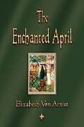 Couverture cartonnée The Enchanted April de Elizabeth von Armin, Elizabeth von Arnim