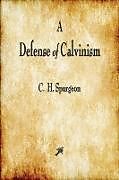 Kartonierter Einband A Defense of Calvinism von C. H. Spurgeon