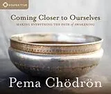 Audio CD (CD/SACD) Coming Closer to Ourselves von Pema Chödrön