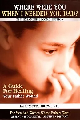 E-Book (epub) Where Were You When I Needed You, Dad?: A Guide for Healing Your Father Wound von Jane Myers Drew