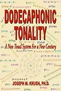 E-Book (epub) Dodecaphonic Tonality - A New Tonal System For a New Century von Joseph M. Krush D.